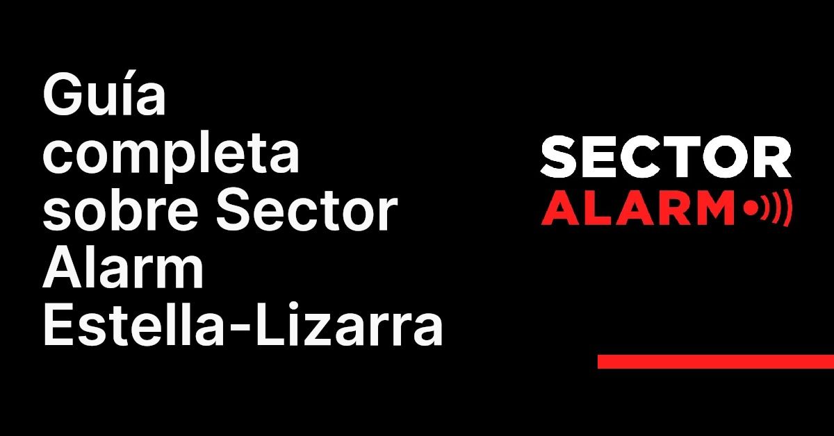 Guía completa sobre Sector Alarm Estella-Lizarra